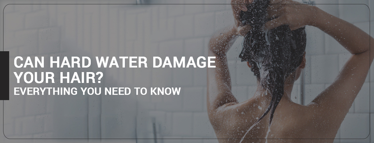 Can Hard Water Damage Your Hair? Everything You Need to Know