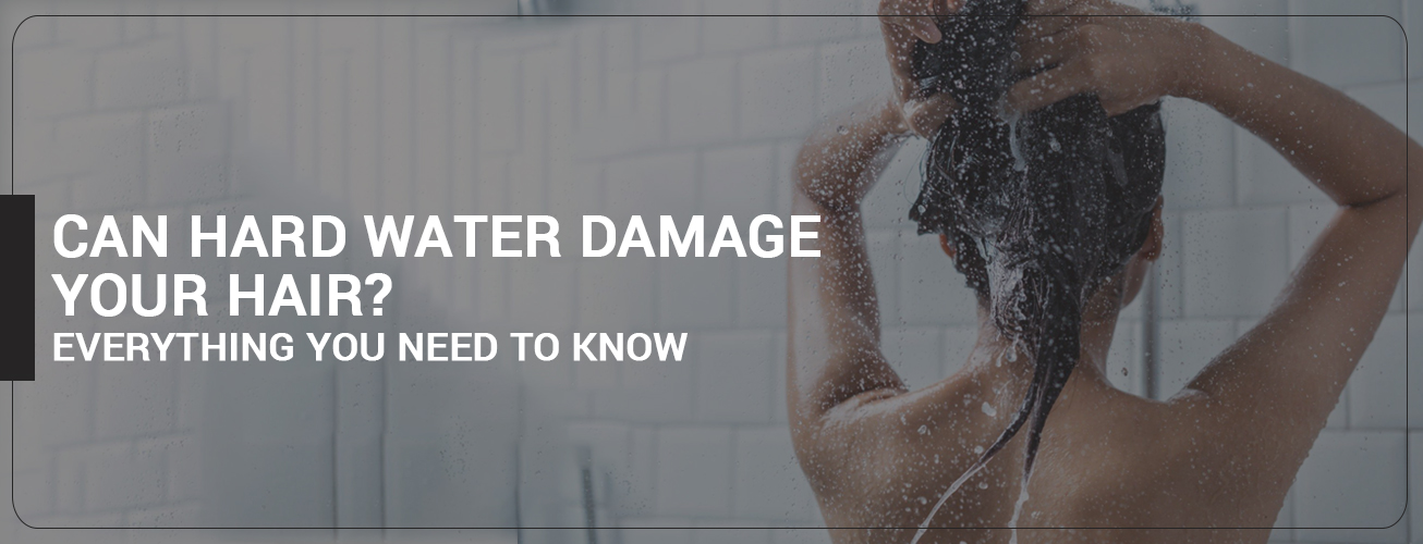 Can Hard Water Damage Your Hair? Everything You Need to Know Can Hard Water Damage Your Hair? Everything You Need to Know