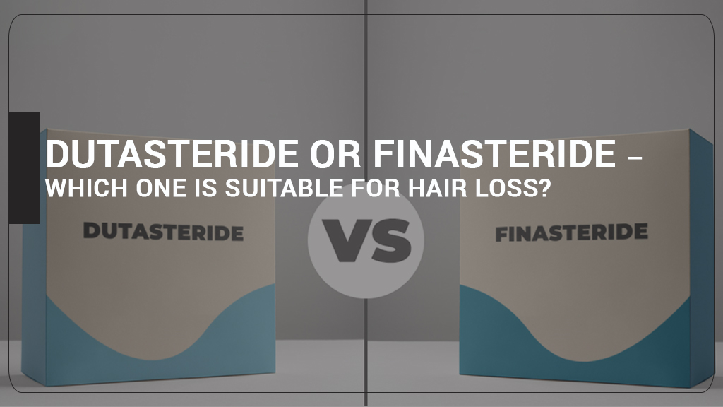 DUTASTERIDE OR FINASTERIDE