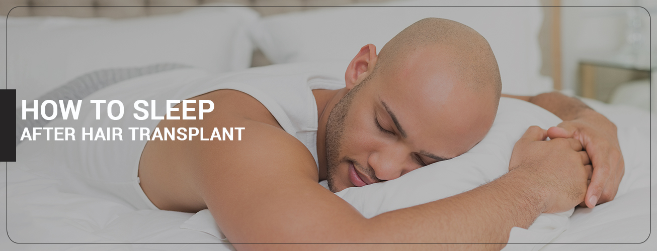 HOW TO SLEEP AFTER HAIR TRANSPLANT ?